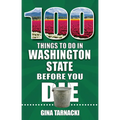 100 Things to Do in Washington State Before You Die - Paperback