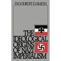 The Ideological Origins of Nazi Imperialism - Hardcover
