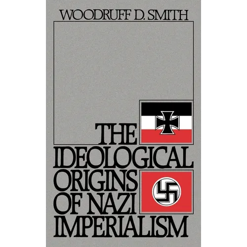 The Ideological Origins of Nazi Imperialism - Hardcover
