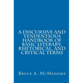 A Discursive and Tendentious Handbook of Basic Literary, Rhetorical, and Critical Terms - Paperback