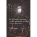 The Eight Charms of the Catskill Mountain Witches: A Legend & Grimoire - Paperback