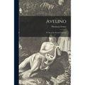 Avelino: a Tale of the Ilocano Country - Paperback