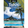 Moon Tahiti & French Polynesia: Best Beaches, Local Culture, Snorkeling & Diving - Paperback