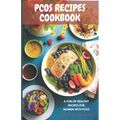 Pcos Recipes CookBook: Pcos friendly recipes for healthy options Quick and easy recipes for Pcos - Paperback