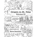 Drawn in St. Pete Vol. III: The 3rd Book of Drawings Celebrating Our One of a Kind City - Paperback