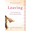Leaving: How I Set Myself Free from an Abusive Marriage - Paperback