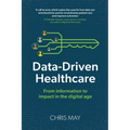 Data-Driven Healthcare: From information to impact in the digital age - Paperback
