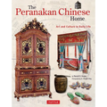 The Peranakan Chinese Home: Art and Culture in Daily Life - Hardcover