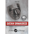 Satan Unmasked: A Spiritual and Theological Evolution of Satan - Paperback