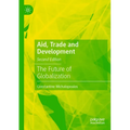 Aid, Trade and Development: The Future of Globalization - Paperback