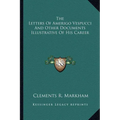 The Letters Of Amerigo Vespucci And Other Documents Illustrative Of His Career - Paperback