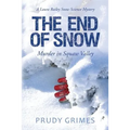 The End of Snow: Murder in Squaw Valley: A Laura Bailey Snow Science Mystery - Paperback