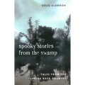 Spooky Stories from the Swamp: Tales from the Florida Back Country - Paperback