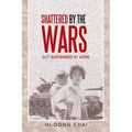 Shattered by the Wars: But Sustained by Love - Paperback
