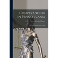 Conveyancing in Pennsylvania: With Forms, and Decisions to Date - Paperback