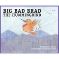 BIG BAD BRAD the Hummingbird - Hardcover