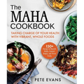 The Maha Cookbook: Taking Charge of Your Health with Vibrant, Whole Foods - Hardcover