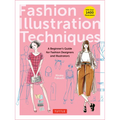 Fashion Illustration Techniques: A Beginner's Guide for Fashion Designers and Illustrators [With Over 1400 Illustrations] - Paperback