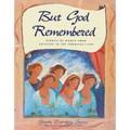 But God Remembered: Stories of Women from Creation to the Promised Land - Paperback