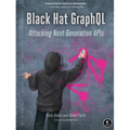 Black Hat Graphql: Attacking Next Generation APIs - Paperback