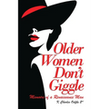 Older Women Don't Giggle: Memoirs of a Renaissance Man - Paperback