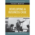 Developing a Business Case: Expert Solutions to Everyday Challenges - Paperback
