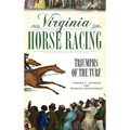Virginia Horse Racing: Triumphs of the Turf - Hardcover