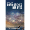 And the Lord Opened Her Eyes - Hardcover