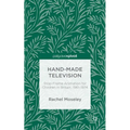 Hand-Made Television: Stop-Frame Animation for Children in Britain, 1961-1974 - Hardcover