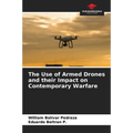 The Use of Armed Drones and their Impact on Contemporary Warfare - Paperback