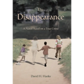 The Disappearance: A Novel Based on a True Crime - Hardcover