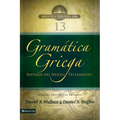 Gramática Griega: Sintaxis del Nuevo Testamento - Segunda Edición Con Apéndice - Paperback
