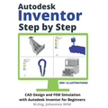 Autodesk Inventor Step by Step: CAD Design and FEM Simulation with Autodesk Inventor for Beginners - Paperback