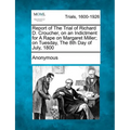 Report of the Trial of Richard D. Croucher, on an Indictment for a Rape on Margaret Miller; On Tuesday, the 8th Day of July, 1800 - Paperback