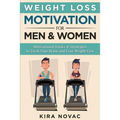 Weight Loss Motivation for Men and Women: Motivational Hacks & Strategies to Trick Your Brain and Lose Weight Fast - Paperback