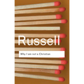 Why I Am Not a Christian: And Other Essays on Religion and Related Subjects - Paperback