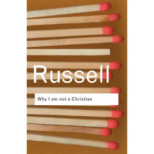 Why I Am Not a Christian: And Other Essays on Religion and Related Subjects - Paperback