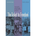 The Ticket to Freedom: The NAACP and the Struggle for Black Political Integration - Paperback