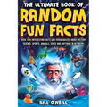 The Ultimate Book of Random Fun Facts: Over 1000 Interesting Facts And Trivia Quizzes About History, Science, Sports, Animals, Space and Anything In B - Paperback