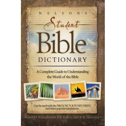 Nelson's Student Bible Dictionary: A Complete Guide to Understanding the World of the Bible - Paperback