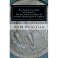 Memoirs of a MAD relic hunter. The accounts of David Willingham: Stories of relic hunting in Piedmont Virginia - Paperback