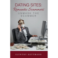 Dating Sites, Romantic Scammers: Unmask the Scammer - Paperback