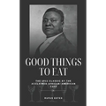 Good Things to Eat: The 1911 Classic by the Acclaimed African-American Chef - Hardcover