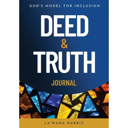 Deed & Truth Journal: God's Model for Inclusion - Paperback