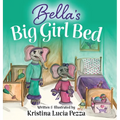 Bella's Big Girl Bed: The Bella Lucia Series, Book 1 - Hardcover