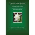Visiting Mrs. Morgan: A Handbook for Visiting Aging, Homebound and Hospitalized People - Paperback