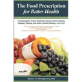 The Food Prescription for Better Health: A Cardiologists Proven Method to Reverse Heart Disease, Diabetes, Obesity, and Other Chronic Illnesses Natura - Paperback