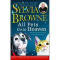 All Pets Go to Heaven: The Spiritual Lives of the Animals We Love - Paperback