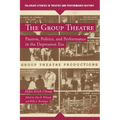 The Group Theatre: Passion, Politics, and Performance in the Depression Era - Hardcover