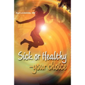 Sick or Healthy - Your Choice: A guide to your self-healing and self-development process - Paperback